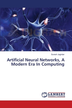 Paperback Artificial Neural Networks, A Modern Era In Computing Book