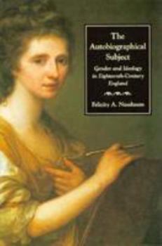 Hardcover The Autobiographical Subject: Gender and Ideology in Eighteenth-Century England Book