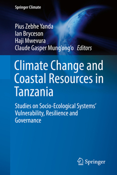 Hardcover Climate Change and Coastal Resources in Tanzania: Studies on Socio-Ecological Systems' Vulnerability, Resilience and Governance Book