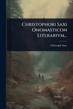 Paperback Christophori Saxi Onomasticon Literarivm... [Italian] Book
