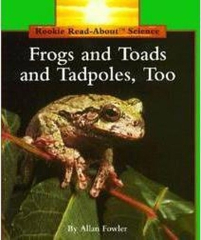 Frogs and Toads and Tadpoles, Too (Rookie Read-About Science) - Book  of the Rookie Read-About Science