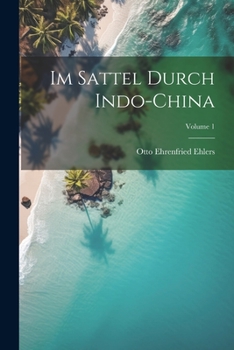 Paperback Im Sattel Durch Indo-China; Volume 1 [German] Book