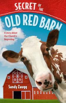 Hardcover Secret of the Old Red Barn: A Story about Our Church's Beginning Book