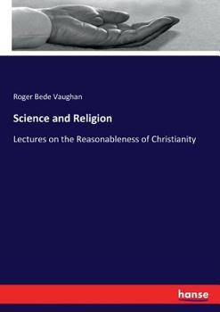 Paperback Science and Religion: Lectures on the Reasonableness of Christianity Book