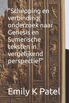 "Schepping en verbinding: onderzoek naar Genesis en Sumerische teksten in vergelijkend perspectief" (NAG HAMMADI SERIES) (Dutch Edition)