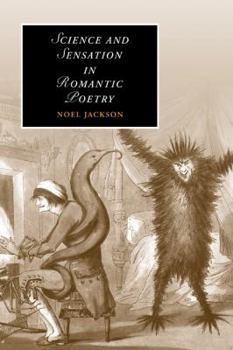 Science and Sensation in Romantic Poetry - Book  of the Cambridge Studies in Romanticism