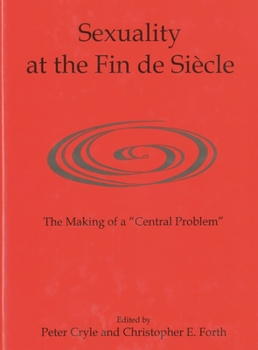 Hardcover Sexuality at the Fin de Siècle: The Making of a 'Central Problem' Book