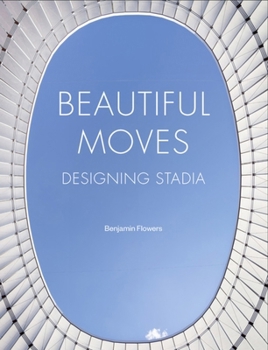 Hardcover Beautiful Moves: Designing Stadia Book