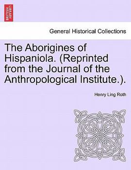 Paperback The Aborigines of Hispaniola. (Reprinted from the Journal of the Anthropological Institute.). Book