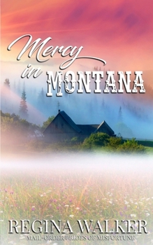 Paperback Mercy in Montana: Mail-Order Brides of Misfortune Book 1 Book