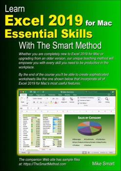 Paperback Learn Excel 2019 for Mac Essential Skills with The Smart Method: Courseware tutorial for self-instruction to beginner and intermediate level Book
