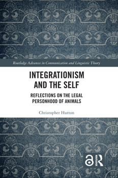 Hardcover Integrationism and the Self: Reflections on the Legal Personhood of Animals Book