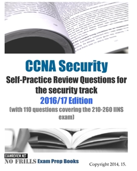Paperback CCNA Security Self-Practice Review Questions for the security track 2016/17 Edition: (with 110 questions covering the 210-260 IINS exam) Book