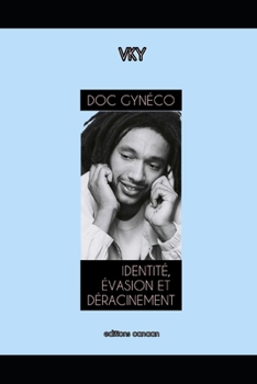 Paperback Doc Gynéco Identité, Évasion Et Déracinement [French] Book