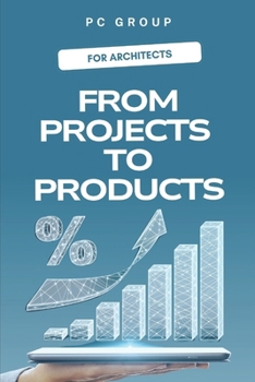 Paperback From Projects to Products: The Future of Architects as Entrepreneurs Book