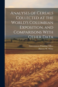 Paperback Analyses of Cereals Collected at the World's Columbian Exposition, and Comparisons With Other Data Book