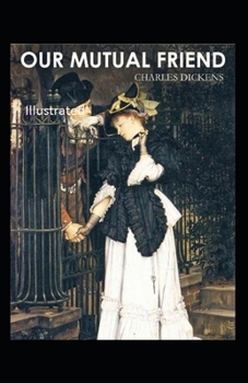 Paperback Our Mutual Friend (ILLUSTRATED) Book