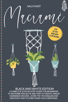 Paperback Macram?: A Complete Step-By-Step Guide For Beginners To Macram? Projects And How To Create Unique Handmade Decors. Learn The Te Book