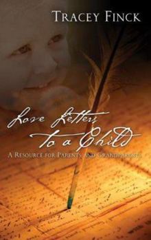 Paperback Love Letters to a Child: A Resource for Parents and Grandparents Book