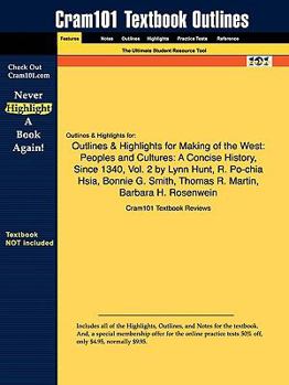 Paperback Outlines & Highlights for Making of the West: Peoples and Cultures: A Concise History, Since 1340, Vol. 2 by Lynn Hunt, R. Po-Chia Hsia, Bonnie G. Smi Book