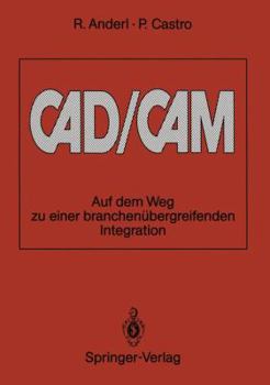 Paperback Cad/CAM: Auf Dem Weg Zu Einer Branchenübergreifenden Integration [German] Book