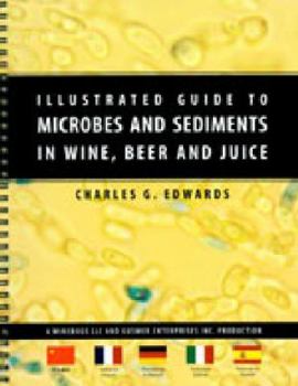 Spiral-bound Illustrated Guide to Microbes and Sediments in Wine, Beer and Juice =: [Pu Tao Jiu, Pi Jiu He Guo Zhi Zhong Wei Sheng Wu Ji Chen Dian Wu Tu Ce] = Guid Book