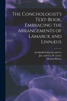 Paperback The Conchologist's Text-Book, Embracing the Arrangements of Lamarck and Linnæus Book