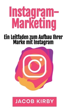 Hardcover Instagram-Marketing: Ein Leitfaden zum Aufbau Ihrer Marke mit Instagram [German] Book