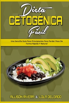 Paperback Dieta Cetogénica Fácil: Una Sencilla Guía Para Principiantes Para Perder Peso De Forma Rápida Y Natural (Keto Diet Made Easy) (Spanish Version [Spanish] Book