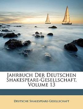 Paperback Jahrbuch Der Deutschen Shakespeare-Gesellschaft, Volume 13 [German] Book