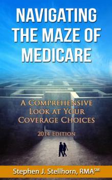 Paperback Navigating the Maze of Medicare - 2014 Edition: A Comprehensive Look at your Coverage Choices Book
