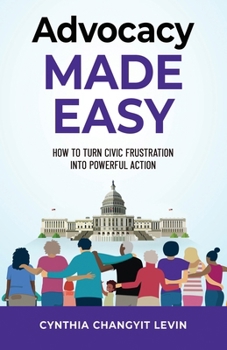 Paperback Advocacy Made Easy: How to Turn Civic Frustration into Powerful Action Book