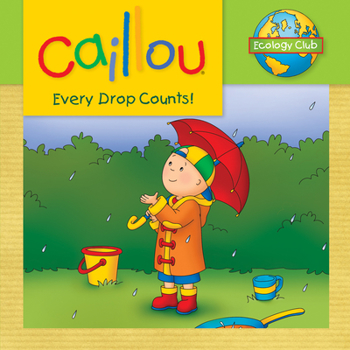 Paperback Caillou: Every Drop Counts: Ecology Club Book