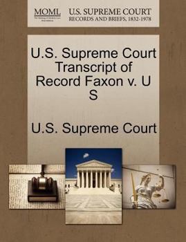 Paperback U.S. Supreme Court Transcript of Record Faxon V. U S Book