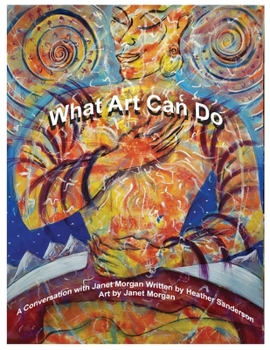 Paperback What Art Can Do: A Conversation with Janet Morgan Book