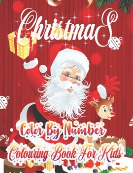Christmas Color By Number Colouring Book For Kids: Large Print Christmas Colouring Book for Kids, Toddler And Children 50 Christmas Pages to Color ... Christmas Trees, Reindeer, Snowman & More!