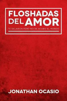 Paperback Floshadas del Amor: Te dejaron pero no se acabo el mundo [Spanish] Book