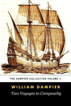 Paperback Two Voyages to Campeachy (Tomes Maritime): The Dampier Collection, Volume 3 Book