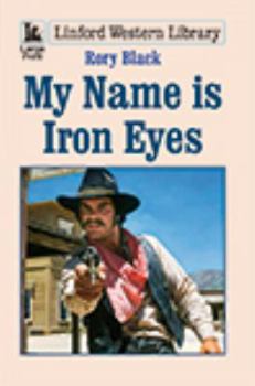 Paperback My Name Is Iron Eyes [Large Print] Book