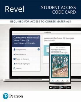 Printed Access Code Revel for Connections: A World History, Volume C -- Access Card Book
