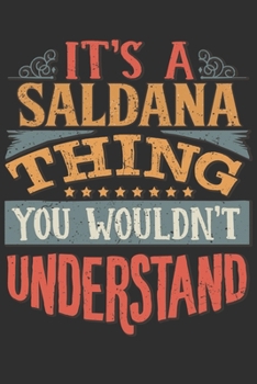 Paperback It's A Saldana Thing You Wouldn't Understand: Want To Create An Emotional Moment For A Saldana Family Member ? Show The Saldana's You Care With This P Book