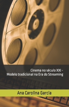 Paperback Cinema no século XXI - Modelo tradicional na Era do Streaming [Portuguese] Book