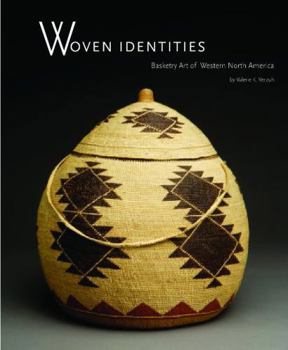 Woven Identities: Basketry Art of Western North America: Featuring the Collection of the Museum of Indian Arts & Culture