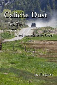 Paperback Caliche Dust: Foul Tips and Brief Summertime Loves Book