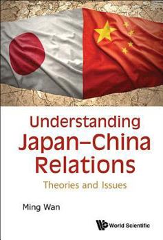 Hardcover Understanding Japan-China Relations: Theories and Issues Book