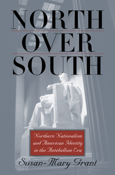 Paperback North Over South: Northern Nationalism and American Identity in the Antebellum Era Book