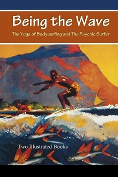 Paperback Being the Wave: The Yoga of Bodysurfing and The Psychic Surfer Book