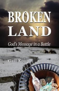 Paperback BROKEN LAND: God's Message in a Bottle Book