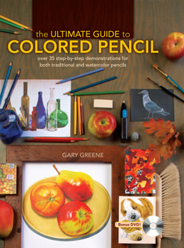 Spiral-bound The Ultimate Guide to Colored Pencil: Over 35 Step-By-Step Demonstrations for Both Traditional and Watercolor Pencils [With DVD] Book