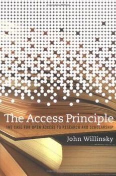 Hardcover The Access Principle: The Case for Open Access to Research and Scholarship Book